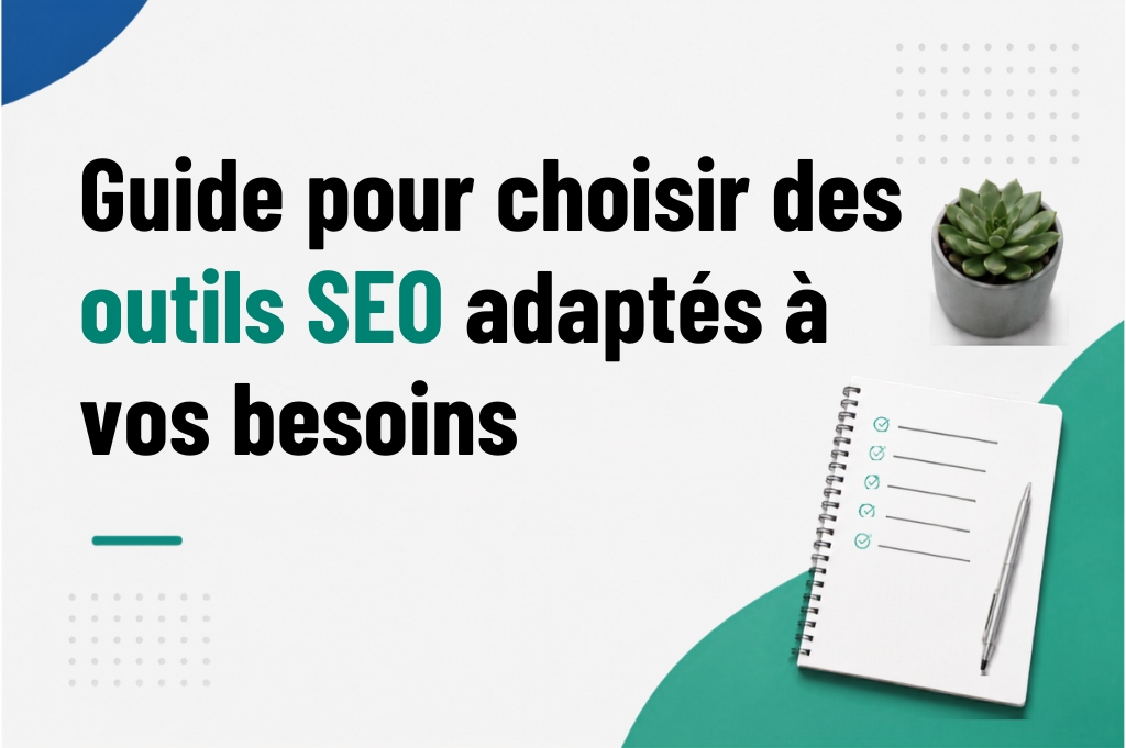 Guide pour choisir ses outils de référencement naturel